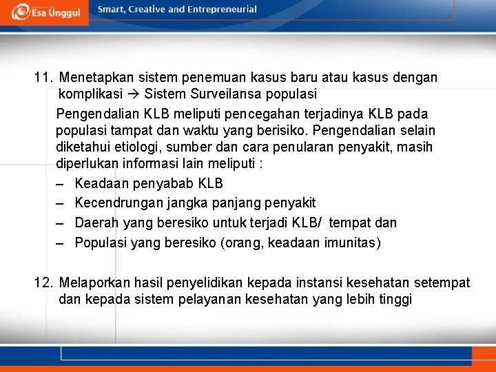 11. Menetapkan sistem penemuan kasus baru atau kasus dengan komplikasi Sistem Surveilansa populasi Pengendalian