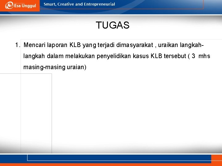 TUGAS 1. Mencari laporan KLB yang terjadi dimasyarakat , uraikan langkah dalam melakukan penyelidikan