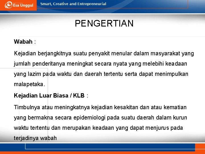 PENGERTIAN Wabah : Kejadian berjangkitnya suatu penyakit menular dalam masyarakat yang jumlah penderitanya meningkat