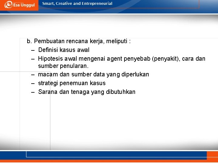  b. Pembuatan rencana kerja, meliputi : – Definisi kasus awal – Hipotesis awal