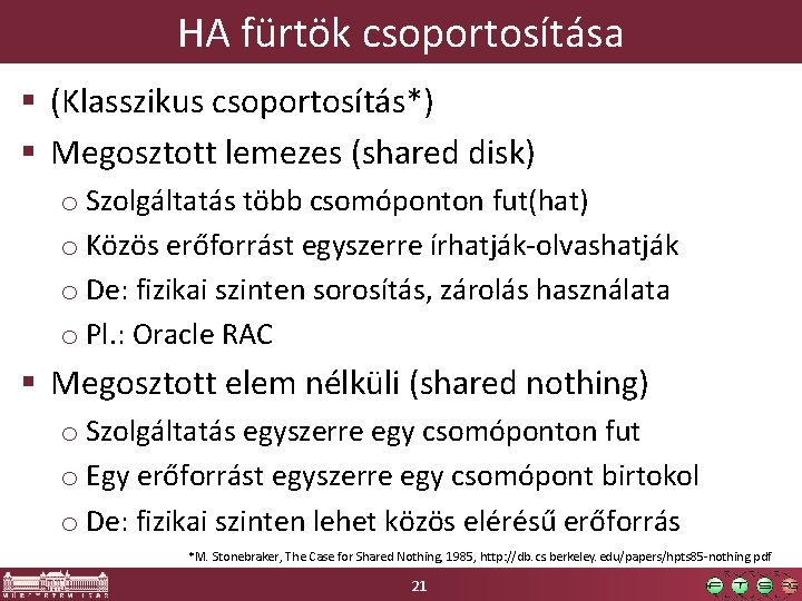 HA fürtök csoportosítása § (Klasszikus csoportosítás*) § Megosztott lemezes (shared disk) o Szolgáltatás több