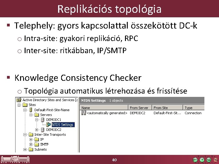 Replikációs topológia § Telephely: gyors kapcsolattal összekötött DC-k o Intra-site: gyakori replikáció, RPC o