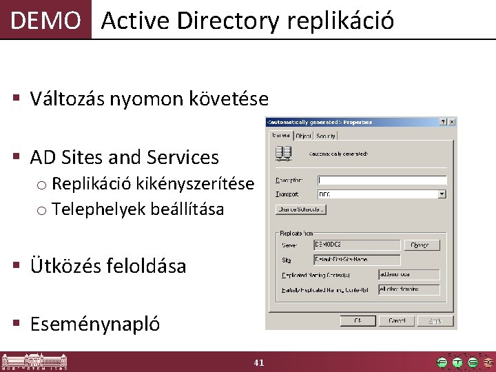 DEMO Active Directory replikáció § Változás nyomon követése § AD Sites and Services o