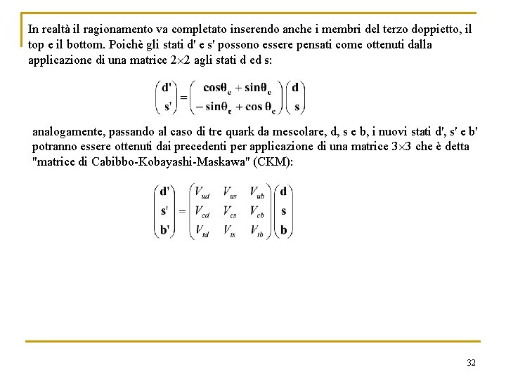 In realtà il ragionamento va completato inserendo anche i membri del terzo doppietto, il