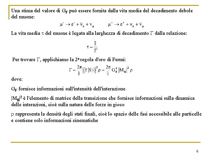 Una stima del valore di GF può essere fornita dalla vita media del decadimento