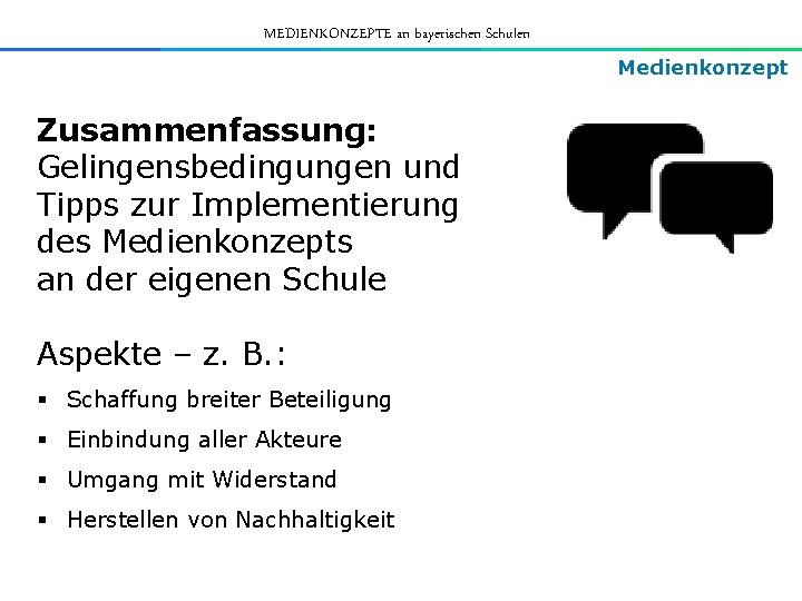 MEDIENKONZEPTE an bayerischen Schulen Medienkonzept Zusammenfassung: Gelingensbedingungen und Tipps zur Implementierung des Medienkonzepts an