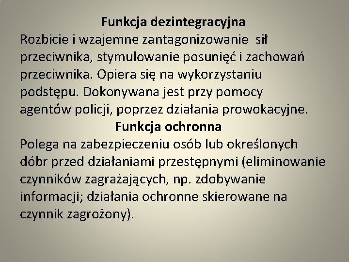 Funkcja dezintegracyjna Rozbicie i wzajemne zantagonizowanie sił przeciwnika, stymulowanie posunięć i zachowań przeciwnika. Opiera