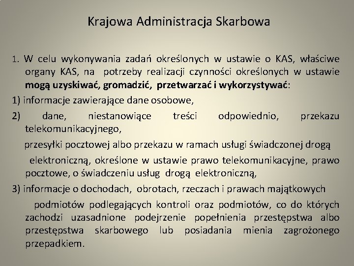  Krajowa Administracja Skarbowa 1. W celu wykonywania zadań określonych w ustawie o KAS,