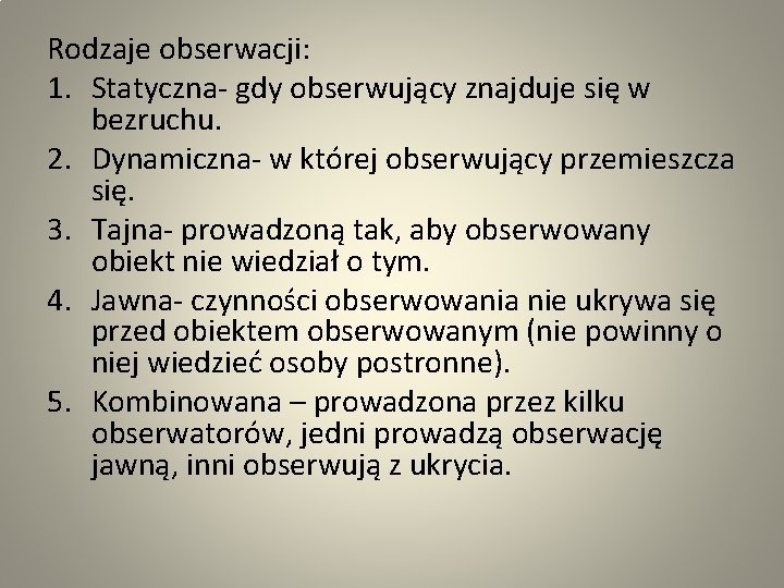 Rodzaje obserwacji: 1. Statyczna- gdy obserwujący znajduje się w bezruchu. 2. Dynamiczna- w której