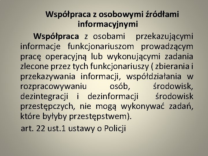  Współpraca z osobowymi źródłami informacyjnymi Współpraca z osobami przekazującymi informacje funkcjonariuszom prowadzącym pracę