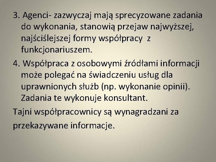 3. Agenci- zazwyczaj mają sprecyzowane zadania do wykonania, stanowią przejaw najwyższej, najściślejszej formy współpracy