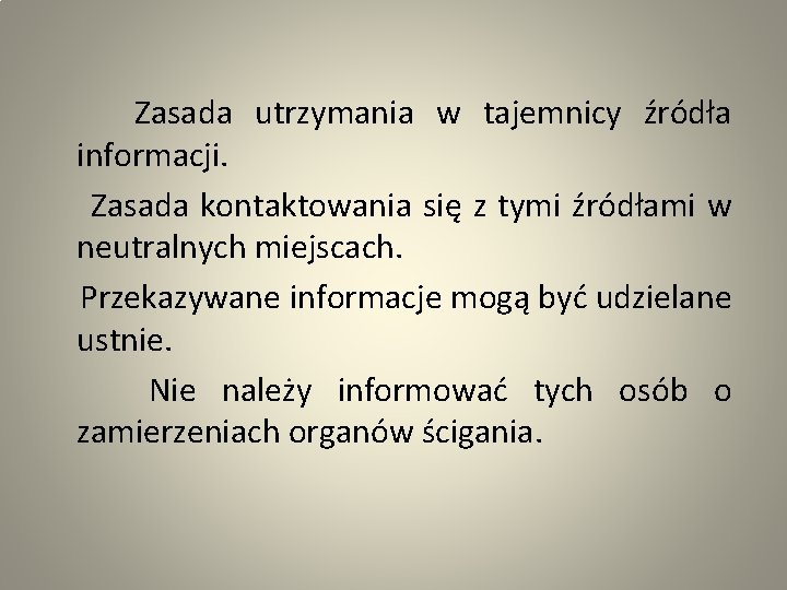  Zasada utrzymania w tajemnicy źródła informacji. Zasada kontaktowania się z tymi źródłami w