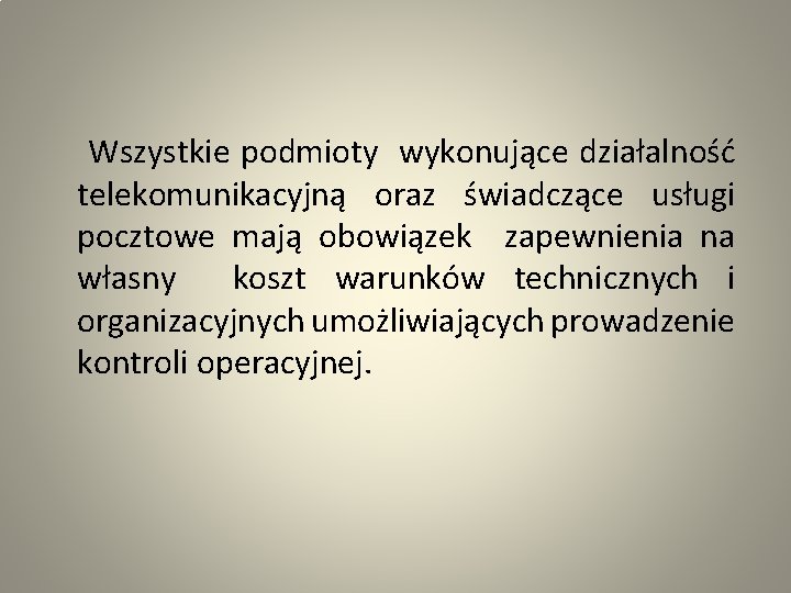  Wszystkie podmioty wykonujące działalność telekomunikacyjną oraz świadczące usługi pocztowe mają obowiązek zapewnienia na