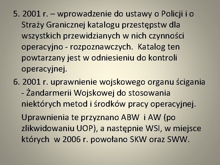 5. 2001 r. – wprowadzenie do ustawy o Policji i o Straży Granicznej katalogu