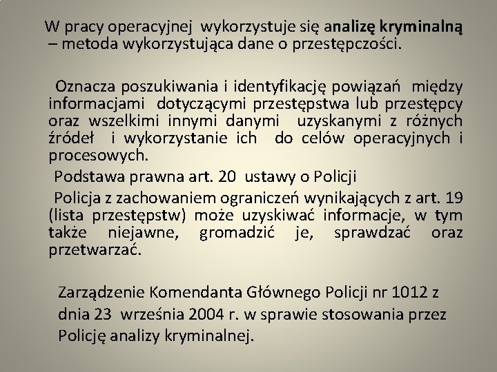  W pracy operacyjnej wykorzystuje się analizę kryminalną – metoda wykorzystująca dane o przestępczości.