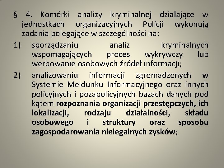 § 4. Komórki analizy kryminalnej działające w jednostkach organizacyjnych Policji wykonują zadania polegające w