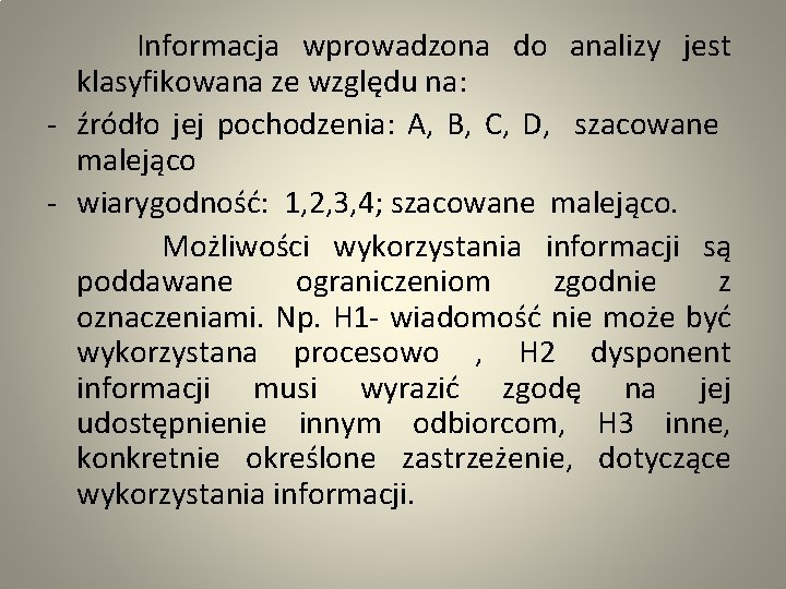  Informacja wprowadzona do analizy jest klasyfikowana ze względu na: - źródło jej pochodzenia: