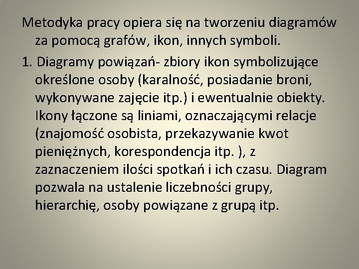 Metodyka pracy opiera się na tworzeniu diagramów za pomocą grafów, ikon, innych symboli. 1.