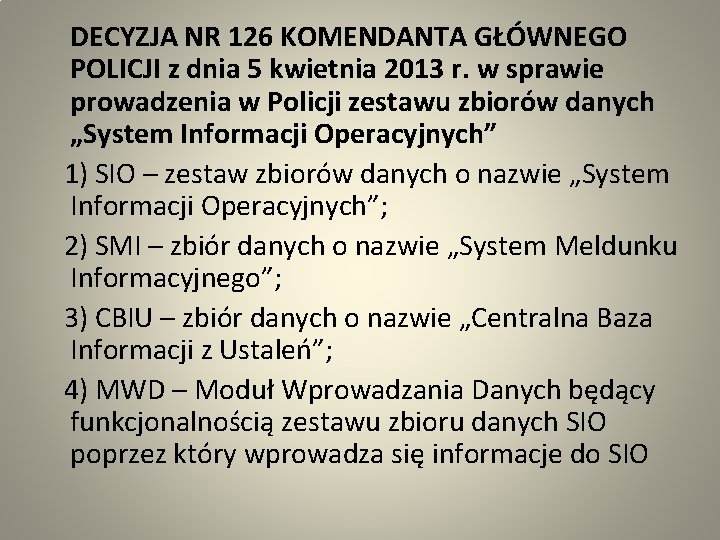  DECYZJA NR 126 KOMENDANTA GŁÓWNEGO POLICJI z dnia 5 kwietnia 2013 r. w