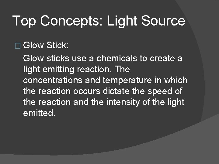 Top Concepts: Light Source � Glow Stick: Glow sticks use a chemicals to create