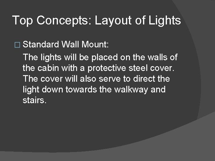 Top Concepts: Layout of Lights � Standard Wall Mount: The lights will be placed