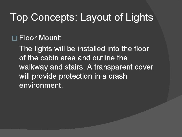 Top Concepts: Layout of Lights � Floor Mount: The lights will be installed into