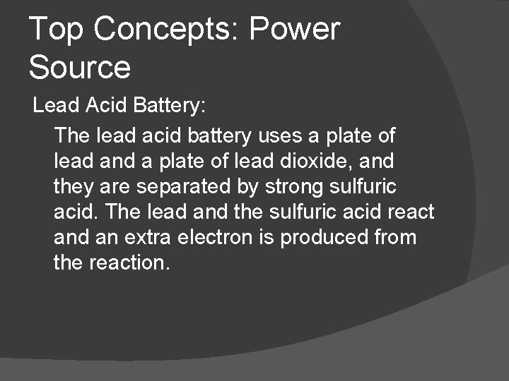 Top Concepts: Power Source Lead Acid Battery: The lead acid battery uses a plate