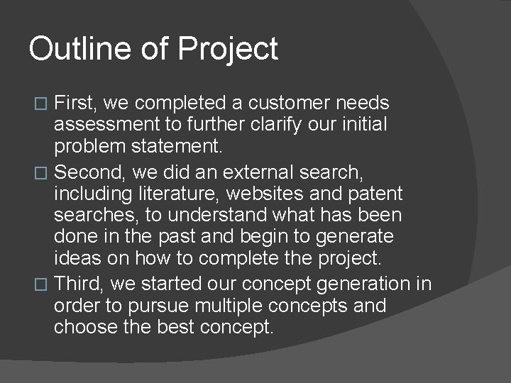 Outline of Project First, we completed a customer needs assessment to further clarify our