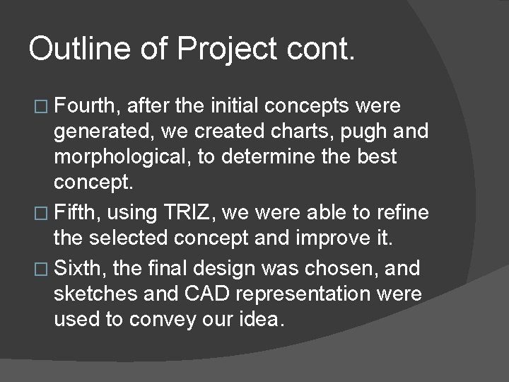 Outline of Project cont. � Fourth, after the initial concepts were generated, we created