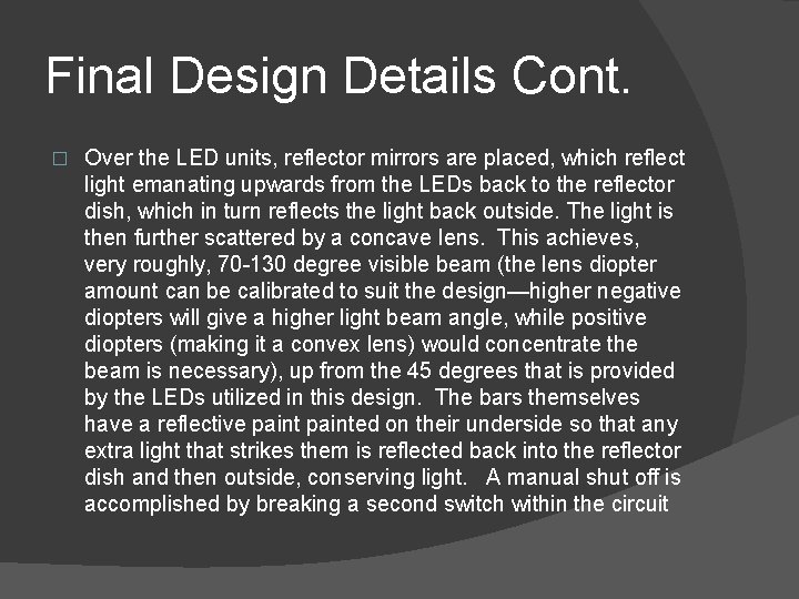 Final Design Details Cont. � Over the LED units, reflector mirrors are placed, which
