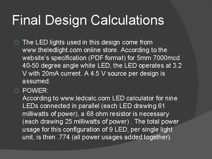 Final Design Calculations The LED lights used in this design come from www. theledlight.