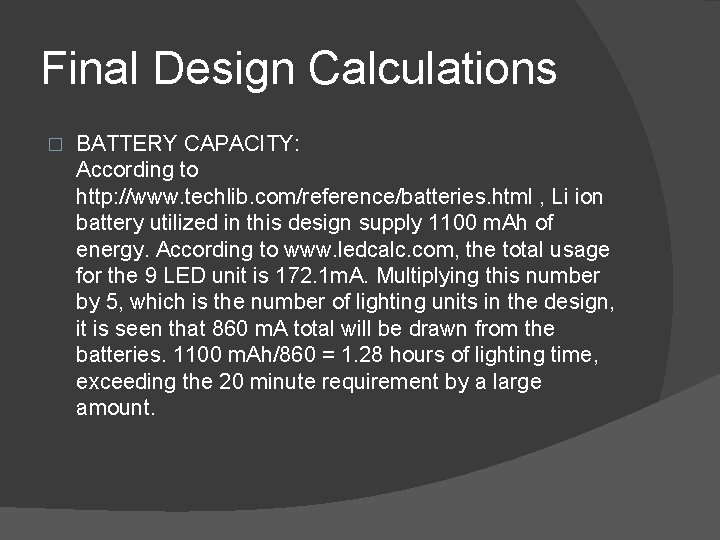 Final Design Calculations � BATTERY CAPACITY: According to http: //www. techlib. com/reference/batteries. html ,