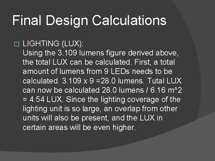 Final Design Calculations � LIGHTING (LUX): Using the 3. 109 lumens figure derived above,