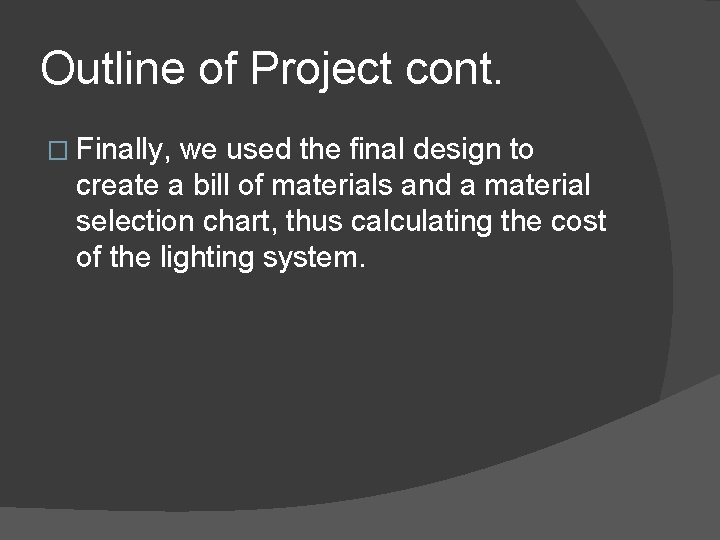 Outline of Project cont. � Finally, we used the final design to create a