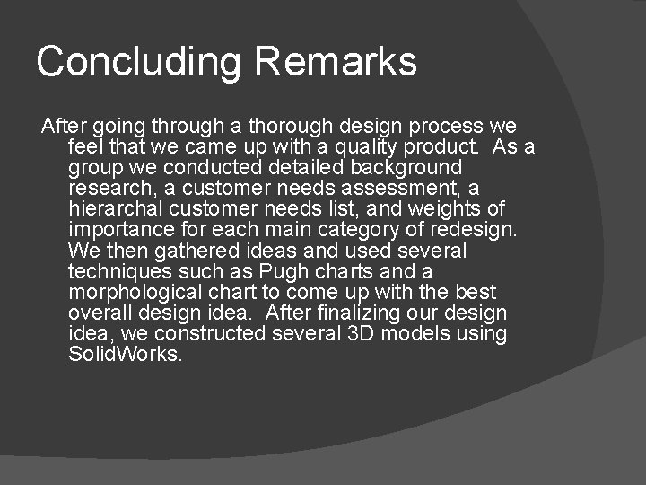 Concluding Remarks After going through a thorough design process we feel that we came