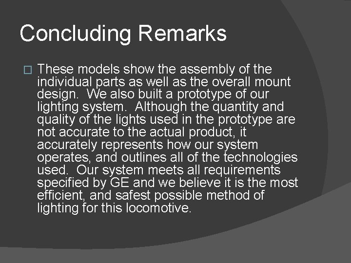 Concluding Remarks � These models show the assembly of the individual parts as well