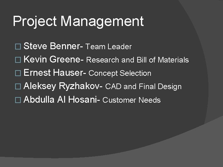 Project Management � Steve Benner- Team Leader � Kevin Greene- Research and Bill of