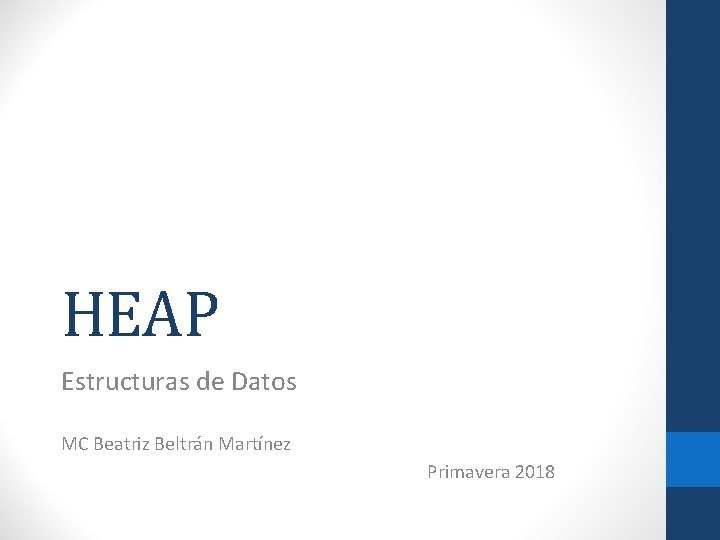 HEAP Estructuras de Datos MC Beatriz Beltrán Martínez Primavera 2018 