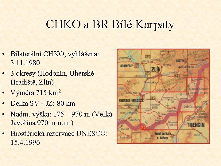 CHKO a BR Bílé Karpaty • Bilaterální CHKO, vyhlášena: 3. 11. 1980 • 3