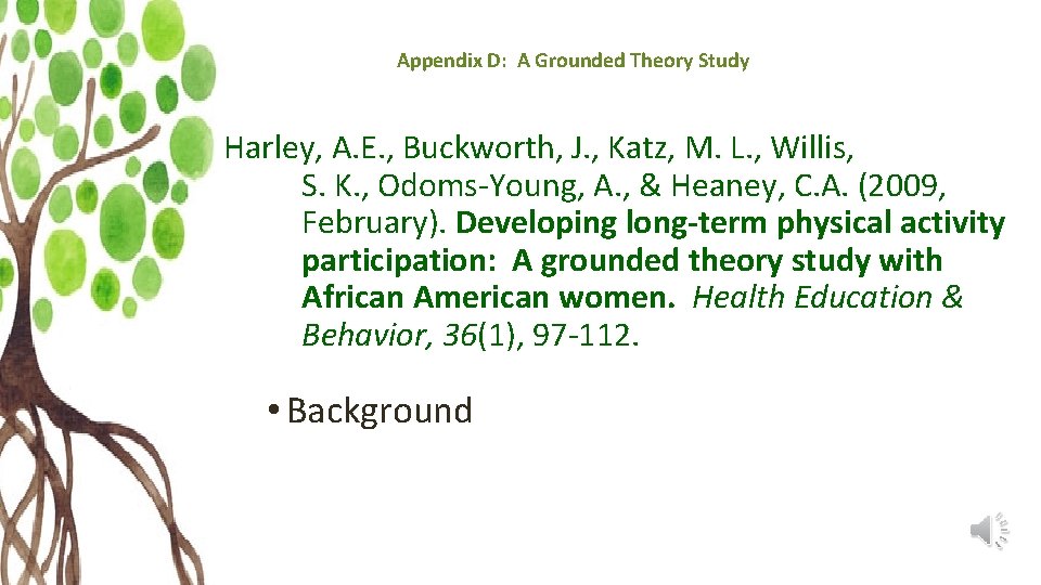 Appendix D: A Grounded Theory Study Harley, A. E. , Buckworth, J. , Katz,