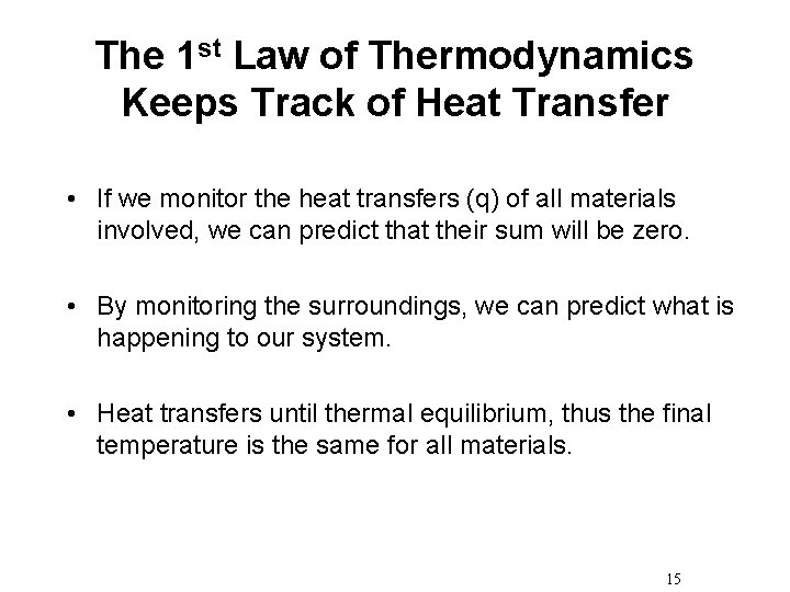 The 1 st Law of Thermodynamics Keeps Track of Heat Transfer • If we