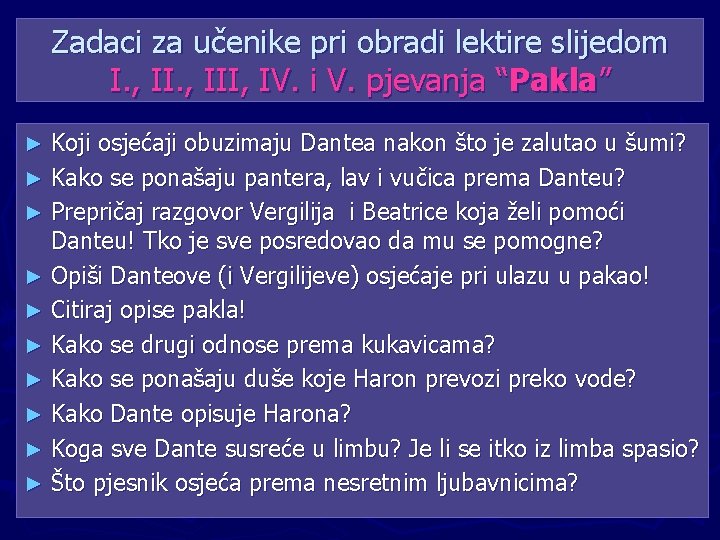 Zadaci za učenike pri obradi lektire slijedom I. , III, IV. i V. pjevanja Zadaci za učenike pri obradi lektire slijedom I. , III, IV. i V. pjevanja