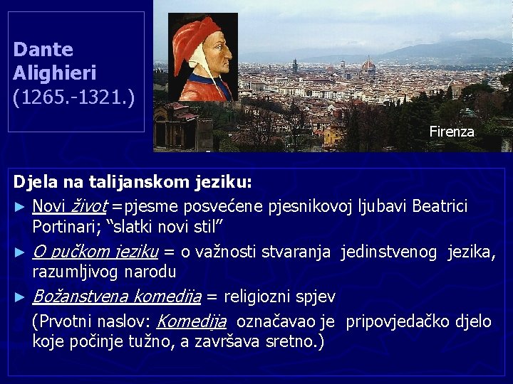 Dante Alighieri (1265. -1321. ) Firenza Djela na talijanskom jeziku: ► Novi život =pjesme Dante Alighieri (1265. -1321. ) Firenza Djela na talijanskom jeziku: ► Novi život =pjesme
