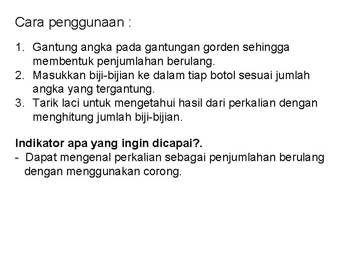 Cara penggunaan : 1. Gantung angka pada gantungan gorden sehingga membentuk penjumlahan berulang. 2.