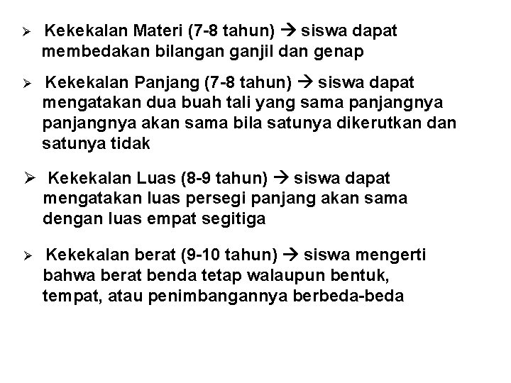 Ø Kekekalan Materi (7 -8 tahun) siswa dapat membedakan bilangan ganjil dan genap Ø