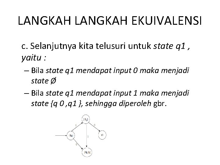 LANGKAH EKUIVALENSI c. Selanjutnya kita telusuri untuk state q 1 , yaitu : –