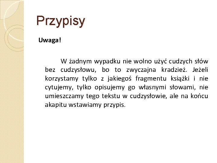 Przypisy Uwaga! W żadnym wypadku nie wolno użyć cudzych słów bez cudzysłowu, bo to