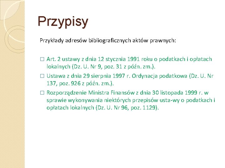 Przypisy Przykłady adresów bibliograficznych aktów prawnych: Art. 2 ustawy z dnia 12 stycznia 1991