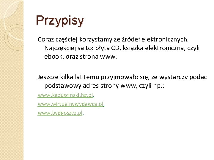 Przypisy Coraz częściej korzystamy ze źródeł elektronicznych. Najczęściej są to: płyta CD, książka elektroniczna,