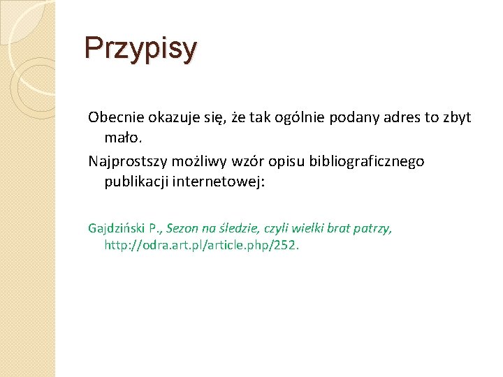 Przypisy Obecnie okazuje się, że tak ogólnie podany adres to zbyt mało. Najprostszy możliwy